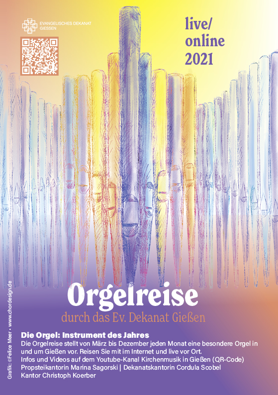 Orgelreise durch das Ev. dekanat Giessen live und online 2021, PLAKAT UND SOCIAL MEDIA von Felice Meer